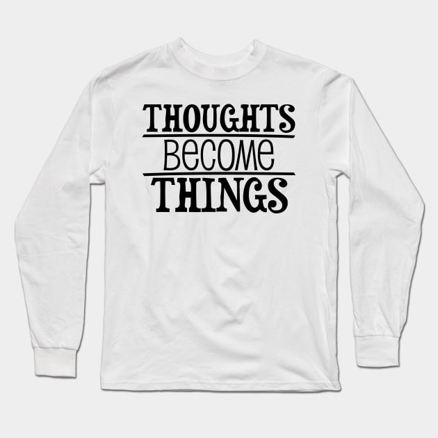 Thoughts become things - manifesting design Long Sleeve T-Shirt by Manifesting123